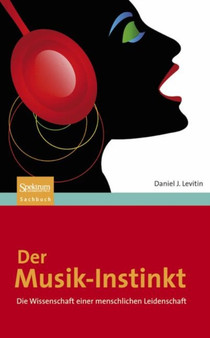 Der Musik-Instinkt : Die Wissenschaft einer menschlichen Leidenschaft