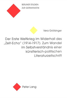 Der Erste Weltkrieg im Widerhall des ??Zeit-Echo?? (1914-1917)