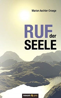 Ruf der Seele : Eine schamanische Reise im Zeitenwandel
