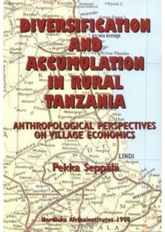 Diversification and Accumulation in Rural Tanzania : Anthropological Perspectives on Village Economics