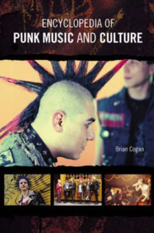 Encyclopedia of Punk Music and Culture by Brian Cogan - Hardback