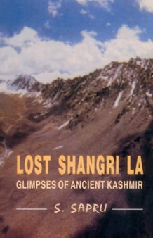 Lost Shangri-La : Glimpses of Ancient Kashmir