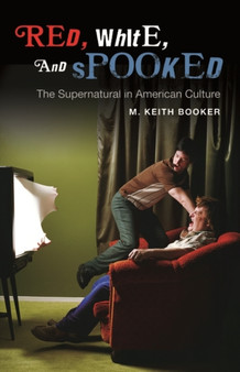 Red, White, and Spooked : The Supernatural in American Culture by M.Keith Booker - Hardback