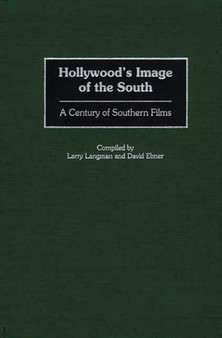 Hollywood's Image of the South : A Century of Southern Films by David Ebner - Hardback