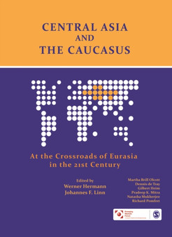 Central Asia and the Caucasus : At the Crossroads of Eurasia in the 21st Century