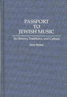 Passport to Jewish Music : Its History, Traditions, and Culture by Irene Heskes - Hardback