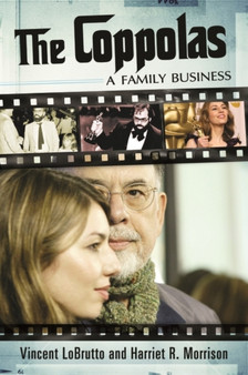 The Coppolas : A Family Business by Vincent LoBrutto - Hardback