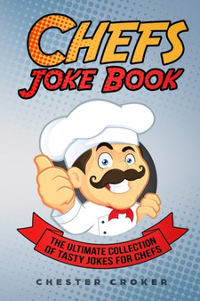 Chefs Joke Book : Funny Chef Jokes, Gags, Puns and Stories by Croker Chester Croker - Paperback