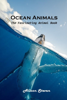 Ocean Animals : The Fascinating Animal Book by Alison Steven - Paperback
