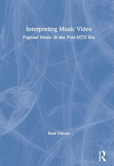 Interpreting Music Video : Popular Music in the Post-MTV Era by Brad Osborn - Hardback