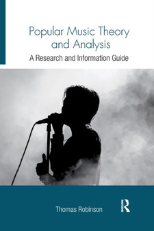 Popular Music Theory and Analysis : A Research and Information Guide by Thomas Robinson - Paperback
