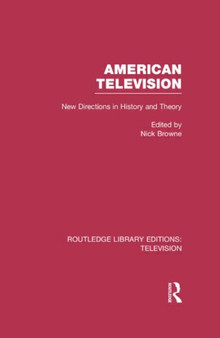 American Television : New Directions in History and Theory by Nick Browne - Hardback