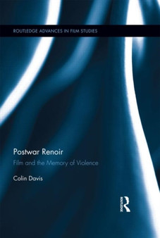 Postwar Renoir : Film and the Memory of Violence by Colin Davis - Hardback