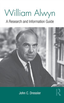 William Alwyn : A Research and Information Guide by John C. Dressler - Hardback