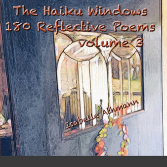 The Haiku Windows 180 Reflective Poems Volume 3