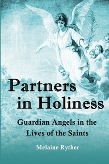 Partners in Holiness : Guardian Angels in the Lives of the Saints