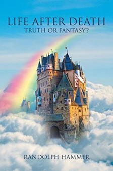 Life After Death : Truth or Fantasy?