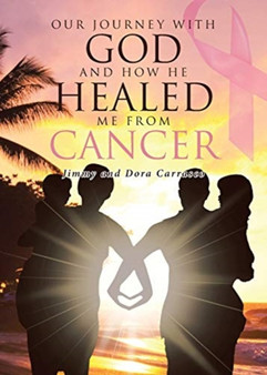 Our Journey With God and How He Healed Me From Cancer
