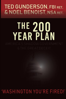 The 200 Year Plan : America's Shadow Government & The Great Deceit