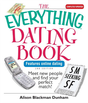 The Everything Dating Book : Meet New People and Find Your Perfect Match!