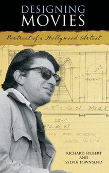 Designing Movies : Portrait of a Hollywood Artist by Sylvia Townsend - Hardback