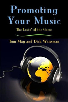 Promoting Your Music : The Lovin' of the Game by Tom May - Paperback