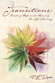 Transitions : Finding Hope and Meaning In Life???s Journey