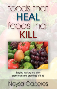 Foods That Heal, Foods That Kill