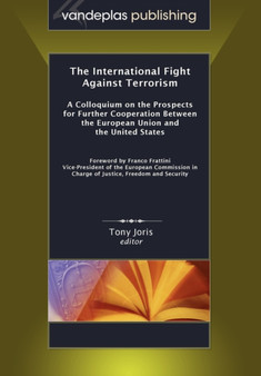 The International Fight Against Terrorism : A Colloquium on the Prospects for Further Cooperation Between the European Union and the United States