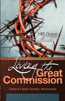Living the Great Commission : His Grace Is More Than Sufficient