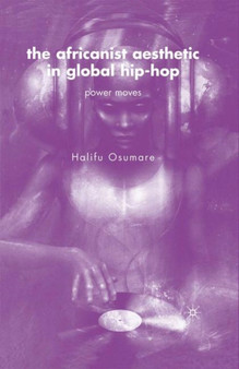 The Africanist Aesthetic in Global Hip-Hop : Power Moves by H. Osumare - Paperback