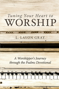 Tuning Your Heart to Worship : A Worshipper's Journey Through the Psalms Devotional