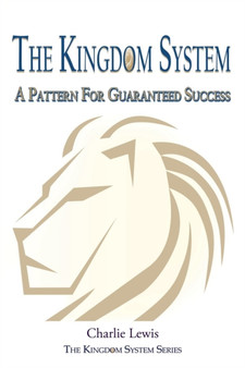 The Kingdom System : A Pattern for Guaranteed Success