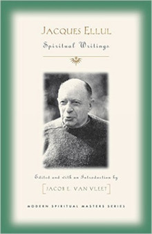 Jacques Ellul : Essential Spiritual Writings