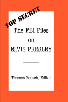 The FBI Files on Elvis Presley by Thomas Fensch - Paperback