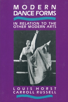 Modern Dance Forms : In Relation to the Other Modern Arts by Louis Horst - Paperback