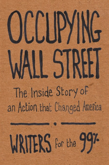 Occupying Wall Street : The Inside Story of an Action that Changed America