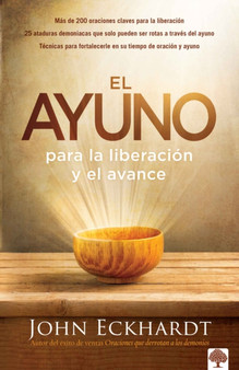 El ayuno para la liberacion y el avance / Fasting for Breakthrough and Deliveran ce