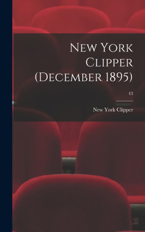 New York Clipper (December 1895); 43 by New York Clipper - Hardback