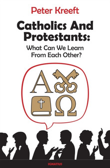 Catholics and Protestants : What Can We Learn from Each Other?