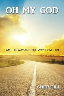 Oh My God : I Am the Way and the Way Is Within