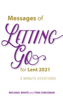 Messages of Letting Go for Lent 2021 : 3-Minute Devotions