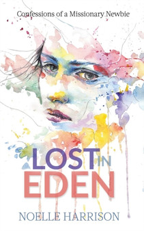 Lost in Eden : Confessions of a Missionary Newbie