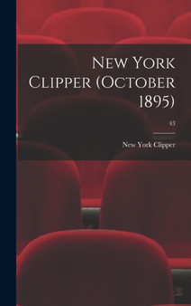 New York Clipper (October 1895); 43 by New York Clipper - Hardback