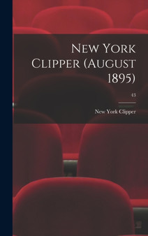 New York Clipper (August 1895); 43 by New York Clipper - Hardback