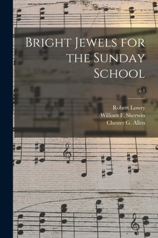 Bright Jewels for the Sunday School; c.1 by Robert 1826-1899 Lowry - Paperback