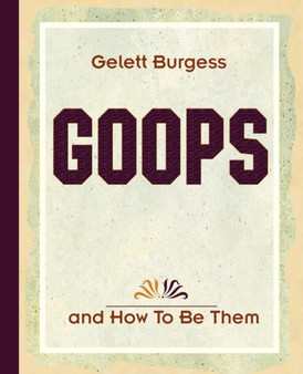 Goops and How To Be Them (1900) by Gelett Burgess - Paperback