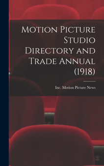 Motion Picture Studio Directory and Trade Annual (1918) by Inc Motion Picture News - Hardback