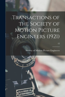 Transactions of the Society of Motion Picture Engineers (1921); 12 by Society of Motion Picture Engineers - Paperback