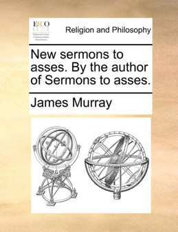 New sermons to asses. By the author of Sermons to asses.